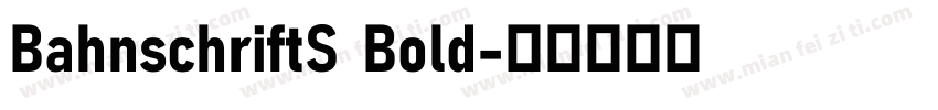 BahnschriftS Bold字体转换